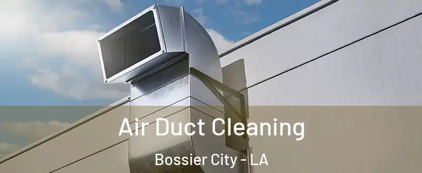  Air Duct Cleaning Bossier City - LA