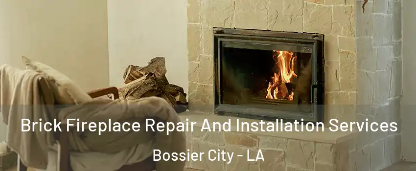 Brick Fireplace Repair And Installation Services Bossier City - LA