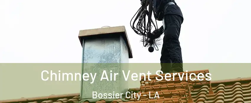  Chimney Air Vent Services Bossier City - LA