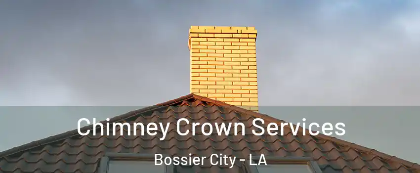 Chimney Crown Services Bossier City - LA