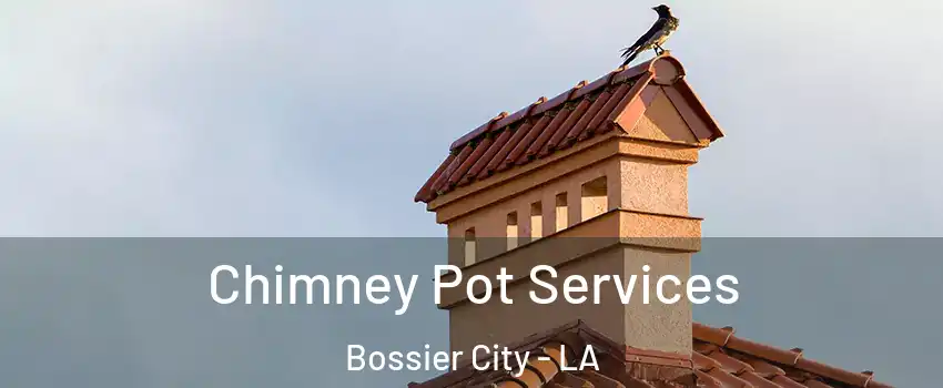  Chimney Pot Services Bossier City - LA