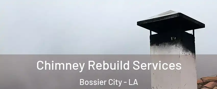  Chimney Rebuild Services Bossier City - LA