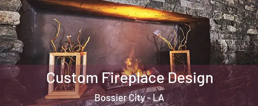  Custom Fireplace Design Bossier City - LA