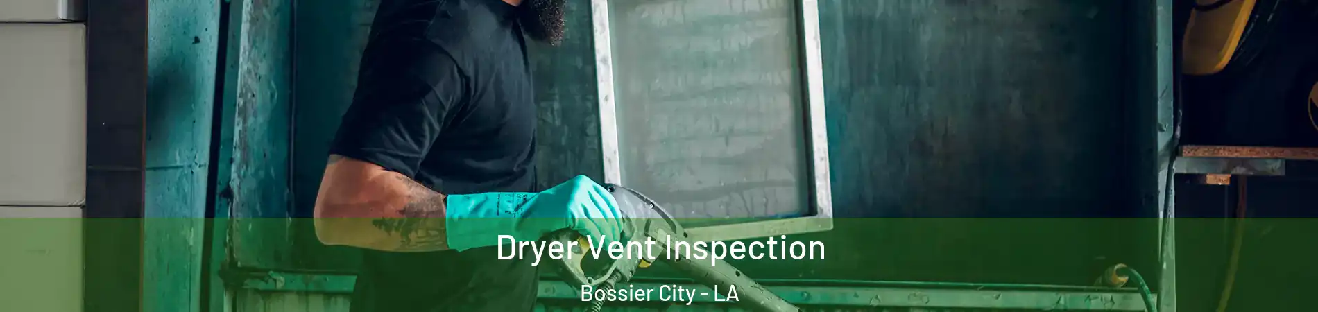  Dryer Vent Inspection Bossier City - LA