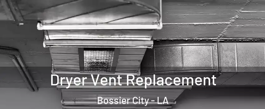 Dryer Vent Replacement Bossier City - LA
