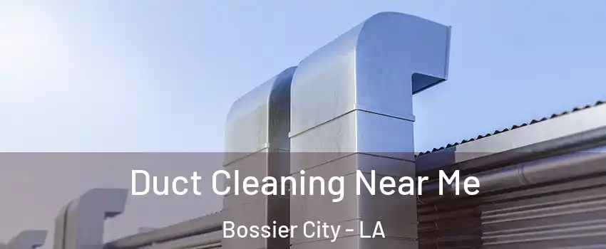  Duct Cleaning Near Me Bossier City - LA