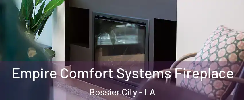  Empire Comfort Systems Fireplace Bossier City - LA