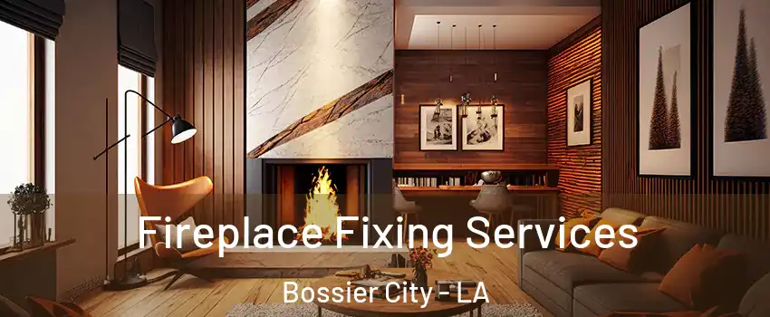  Fireplace Fixing Services Bossier City - LA