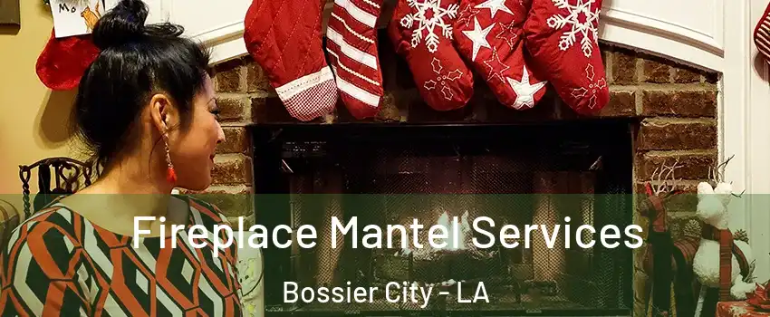  Fireplace Mantel Services Bossier City - LA