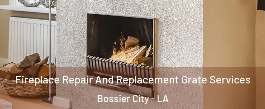  Fireplace Repair And Replacement Grate Services Bossier City - LA