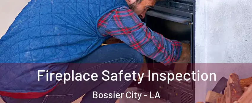  Fireplace Safety Inspection Bossier City - LA
