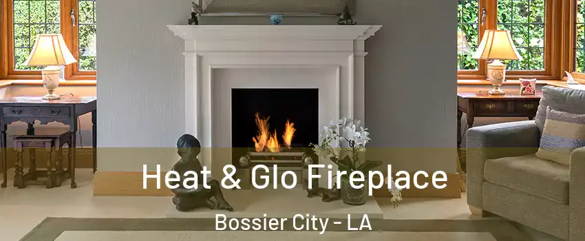  Heat & Glo Fireplace Bossier City - LA