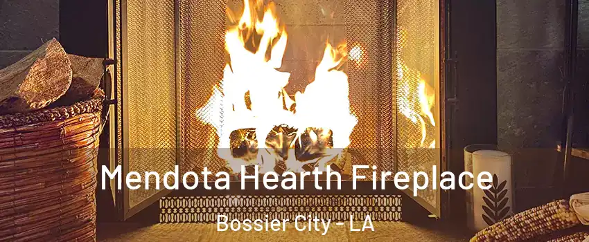  Mendota Hearth Fireplace Bossier City - LA
