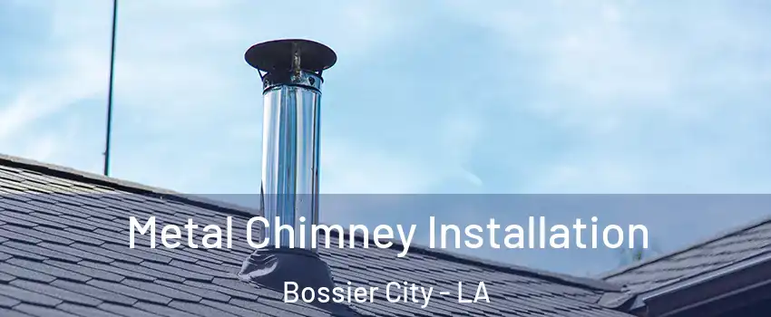  Metal Chimney Installation Bossier City - LA