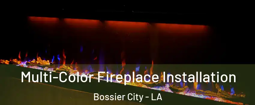  Multi-Color Fireplace Installation Bossier City - LA