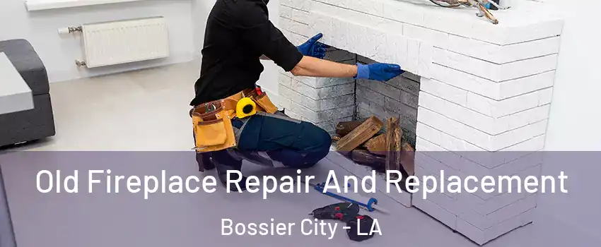  Old Fireplace Repair And Replacement Bossier City - LA
