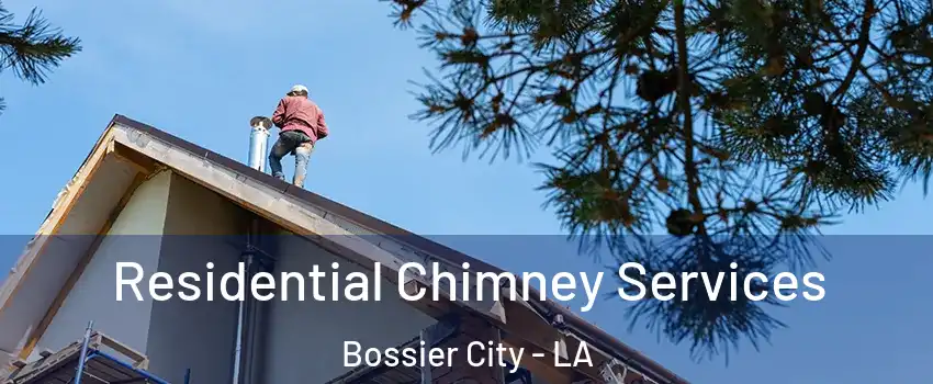  Residential Chimney Services Bossier City - LA