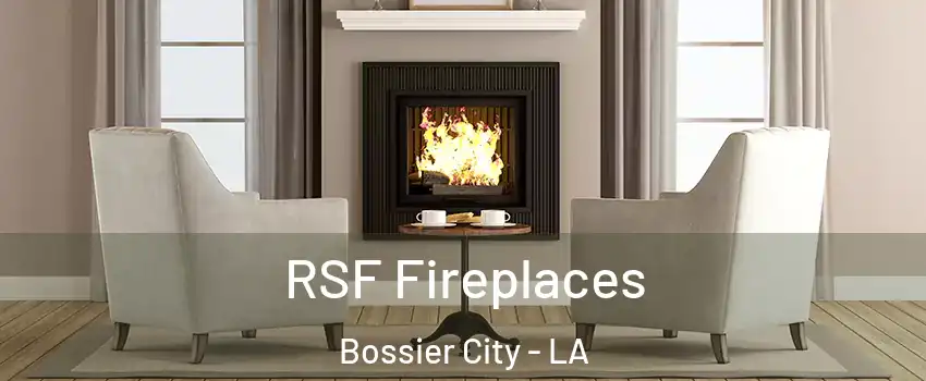  RSF Fireplaces Bossier City - LA
