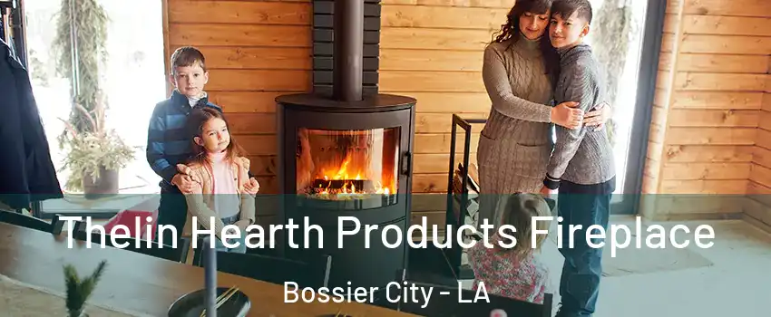  Thelin Hearth Products Fireplace Bossier City - LA