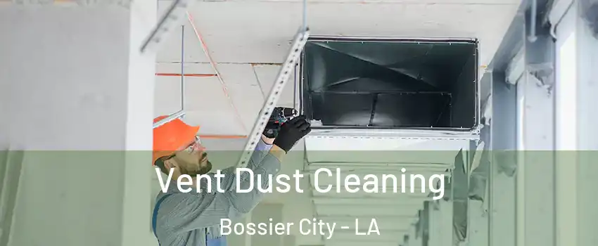  Vent Dust Cleaning Bossier City - LA